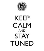 Keep Calm and Stay Tune
